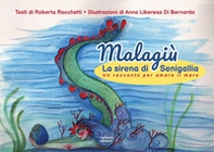 Malagiù la sirena di Senigallia. Un racconto per amare il mare - Librerie.coop
