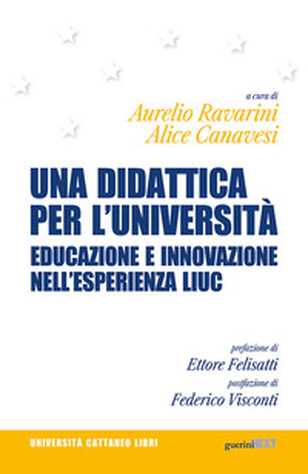 Una didattica per l'università. Educazione e innovazione nell'esperienza LIUC - Librerie.coop Una didattica per l'università. Educazione e innovazione nell'esperienza LIUC - Librerie.coop