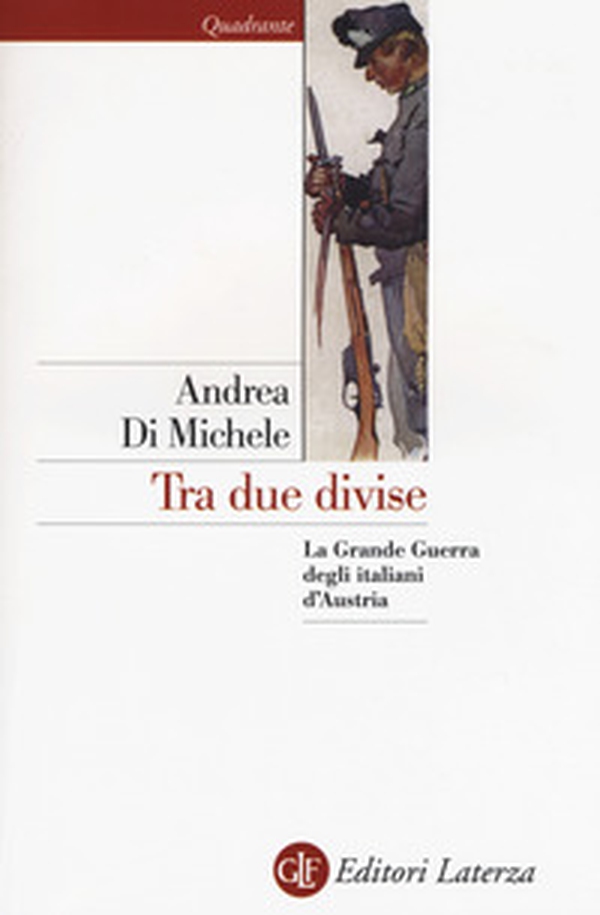 Tra due divise. La Grande Guerra degli italiani d'Austria - Librerie.coop Tra due divise. La Grande Guerra degli italiani d'Austria - Librerie.coop