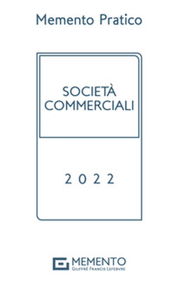 Memento pratico società commerciali 2022 - Librerie.coop Memento pratico società commerciali 2022 - Librerie.coop