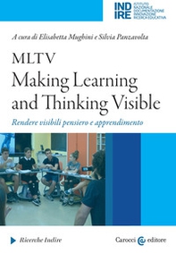 MLTV: Making Learning and Thinking Visible. Rendere visibili pensiero e apprendimento - Librerie.coop