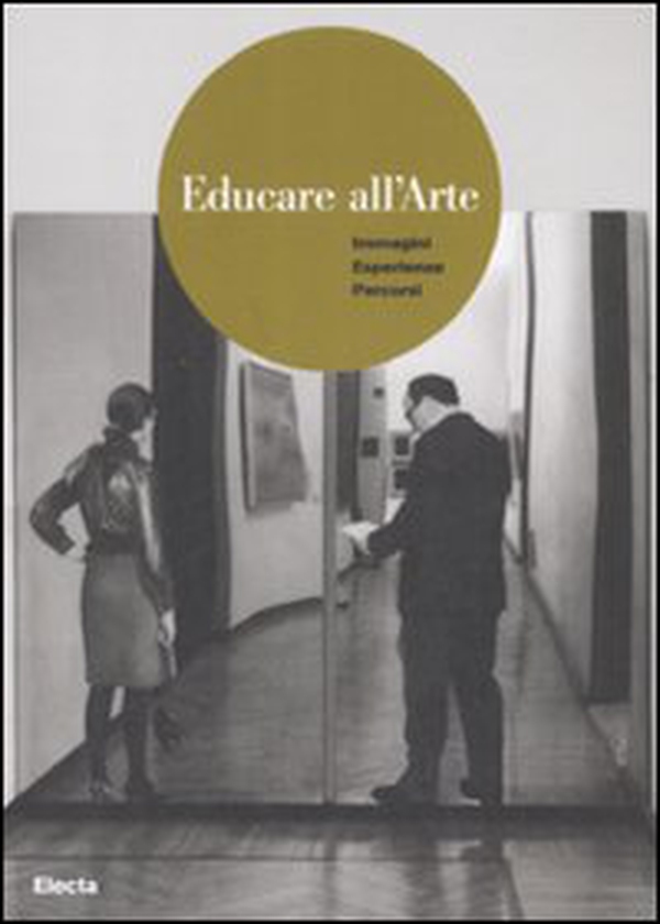 Educare all'arte. Immagini esperienze percorsi - Librerie.coop Educare all'arte. Immagini esperienze percorsi - Librerie.coop