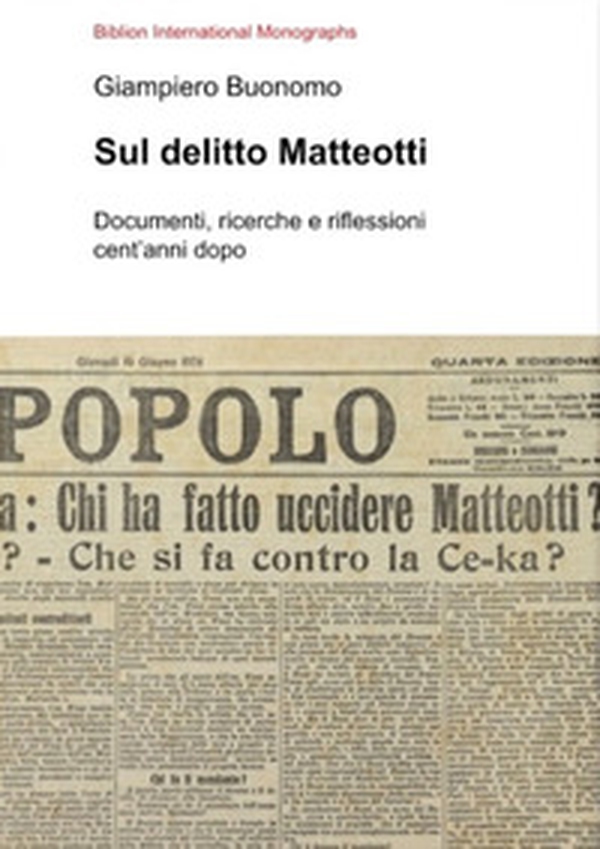 Sul delitto Matteotti. Documenti, ricerche e riflessioni cent'anni dopo - Librerie.coop Sul delitto Matteotti. Documenti, ricerche e riflessioni cent'anni dopo - Librerie.coop