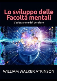 Lo sviluppo delle facoltà mentali. Educazione al pensiero - Librerie.coop