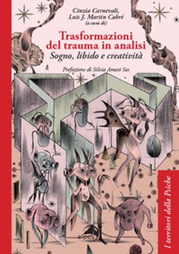 Trasformazioni del trauma in analisi. Sogno, libido e creatività - Librerie.coop Trasformazioni del trauma in analisi. Sogno, libido e creatività - Librerie.coop
