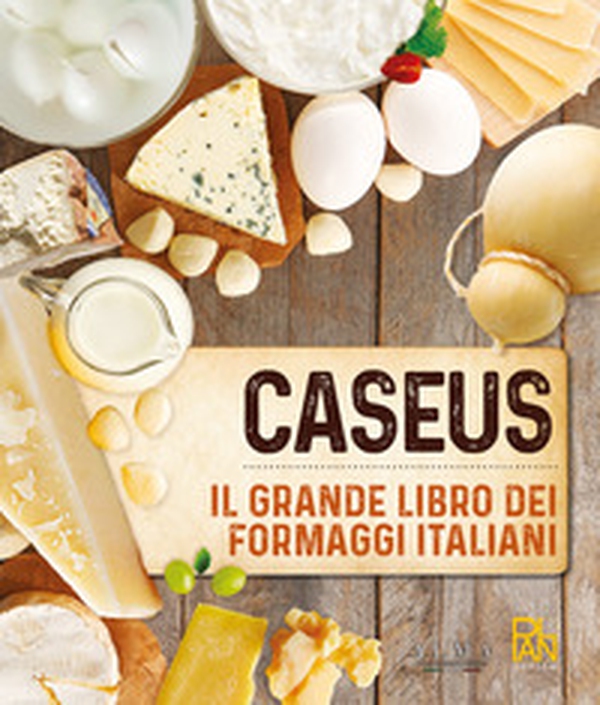 Caseus. Il grande libro dei formaggi italiani - Librerie.coop Caseus. Il grande libro dei formaggi italiani - Librerie.coop