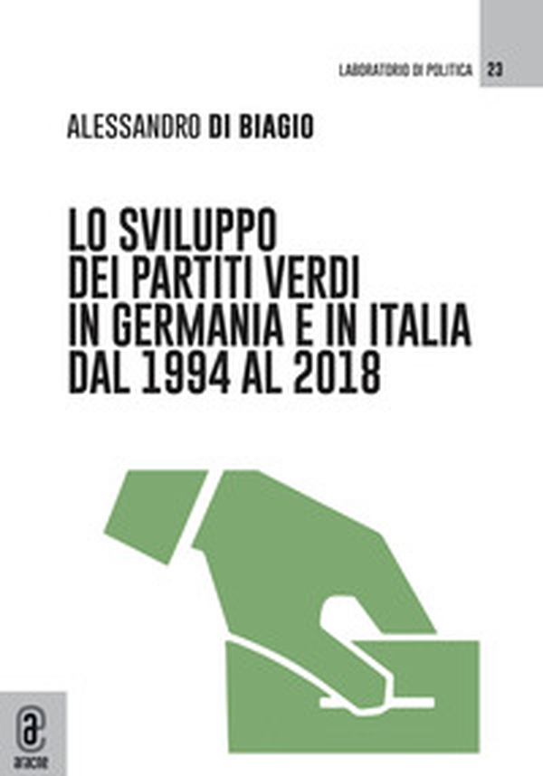 Lo sviluppo dei partiti verdi in Germania e in Italia dal 1994 al 2018 - Librerie.coop Lo sviluppo dei partiti verdi in Germania e in Italia dal 1994 al 2018 - Librerie.coop