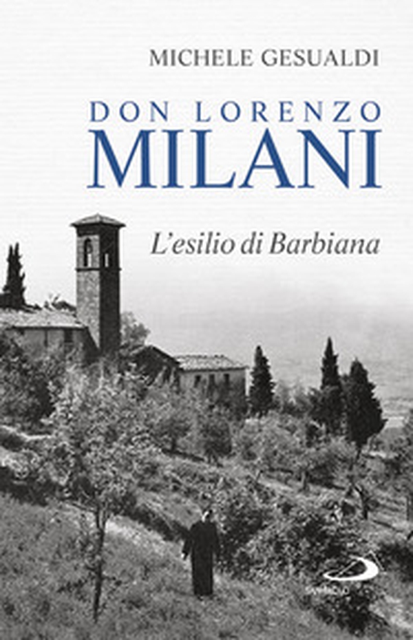 Don Lorenzo Milani. L'esilio di Barbiana - Librerie.coop Don Lorenzo Milani. L'esilio di Barbiana - Librerie.coop
