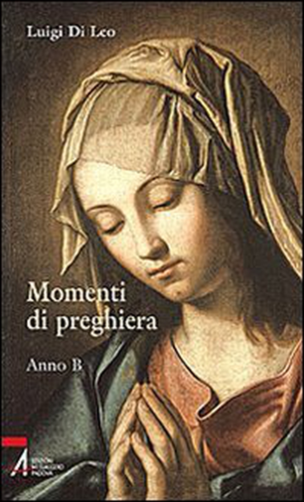 Momenti di preghiera. Anno B - Librerie.coop Momenti di preghiera. Anno B - Librerie.coop