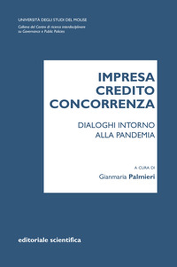 Impresa credito concorrenza. Dialoghi intorno alla pandemia - Librerie.coop Impresa credito concorrenza. Dialoghi intorno alla pandemia - Librerie.coop