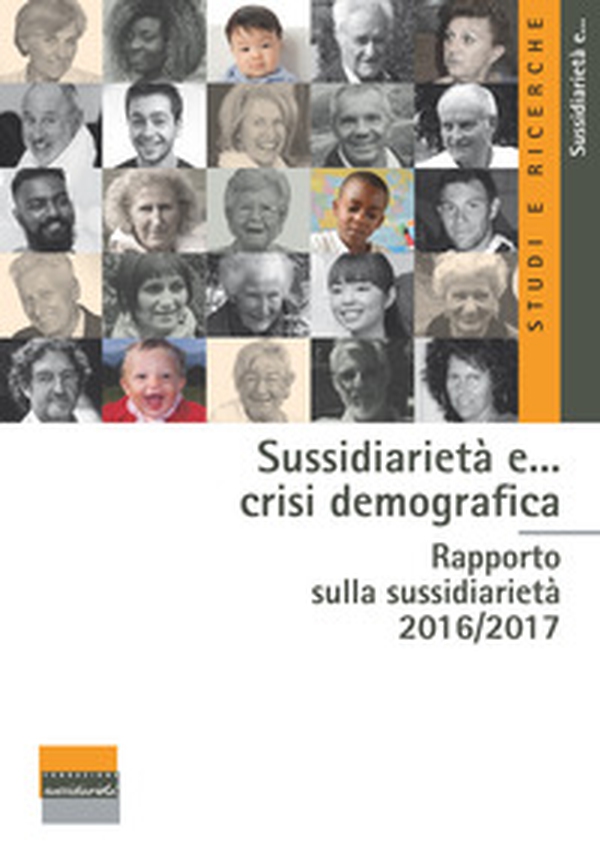 Sussidiarietà e... crisi demografica. Rapporto sulla sussidiarietà 2016-2017 - Librerie.coop Sussidiarietà e... crisi demografica. Rapporto sulla sussidiarietà 2016-2017 - Librerie.coop