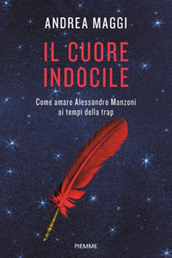 Il cuore indocile. Come amare Alessandro Manzoni ai tempi della trap - Librerie.coop Il cuore indocile. Come amare Alessandro Manzoni ai tempi della trap - Librerie.coop