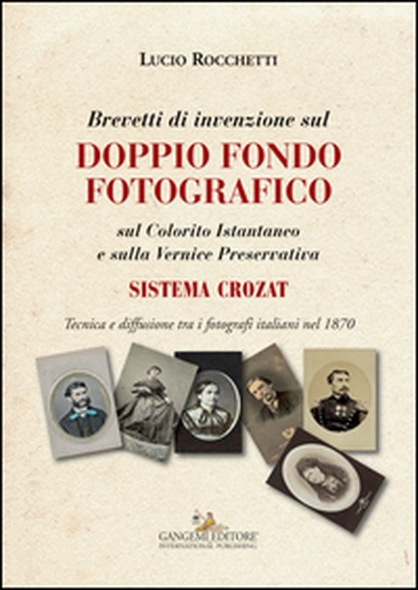 Brevetti di invenzione sul doppio fondo fotografico sul Colorito Istantaneo e sulla Vernice Preservativa. Sistema Crozat - Librerie.coop Brevetti di invenzione sul doppio fondo fotografico sul Colorito Istantaneo e sulla Vernice Preservativa. Sistema Crozat - Librerie.coop