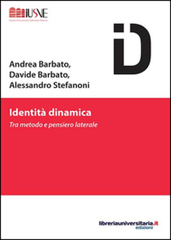 Identità dinamica. Tra metodo e pensiero laterale - Librerie.coop Identità dinamica. Tra metodo e pensiero laterale - Librerie.coop