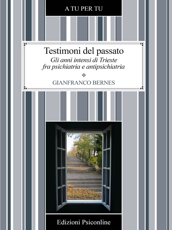 Testimoni del passato. Gli anni intensi di Trieste fra psichiatria e antipsichiatria - Librerie.coop Testimoni del passato. Gli anni intensi di Trieste fra psichiatria e antipsichiatria - Librerie.coop