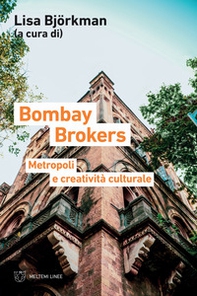 Bombay brokers. Metropoli e creatività culturali - Librerie.coop