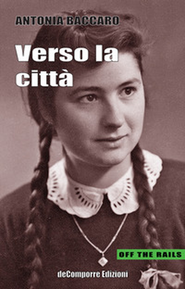 Verso la città. Racconti autobiografici tra il Molise e Roma raccolti e trascritti da Anna Rita Colaianni - Librerie.coop Verso la città. Racconti autobiografici tra il Molise e Roma raccolti e trascritti da Anna Rita Colaianni - Librerie.coop
