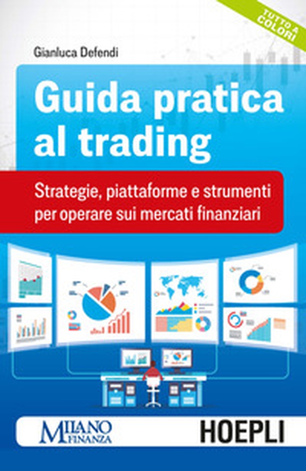 Guida pratica al trading. Strategie, piattaforme e strumenti per operare sui mercati finanziari - Librerie.coop Guida pratica al trading. Strategie, piattaforme e strumenti per operare sui mercati finanziari - Librerie.coop