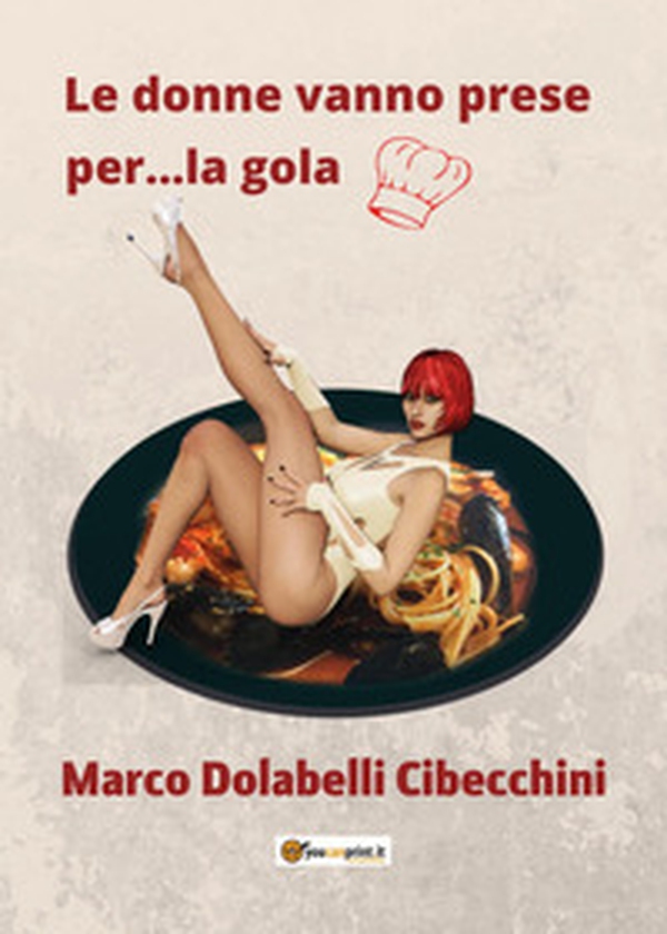 Le donne vanno prese per... la gola - Librerie.coop Le donne vanno prese per... la gola - Librerie.coop