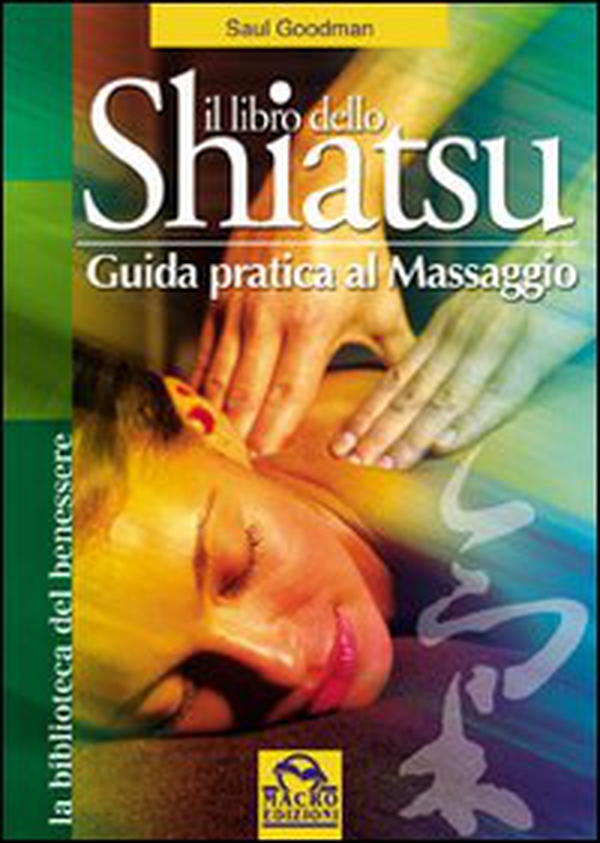 Il libro dello shiatsu. Guida pratica al massaggio - Librerie.coop Il libro dello shiatsu. Guida pratica al massaggio - Librerie.coop