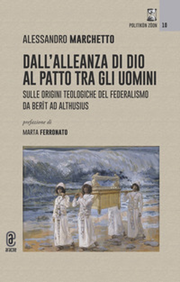 Dall'alleanza di Dio al patto tra gli uomini. Sulle origini teologiche del federalismo da Berît ad Althusius - Librerie.coop Dall'alleanza di Dio al patto tra gli uomini. Sulle origini teologiche del federalismo da Berît ad Althusius - Librerie.coop