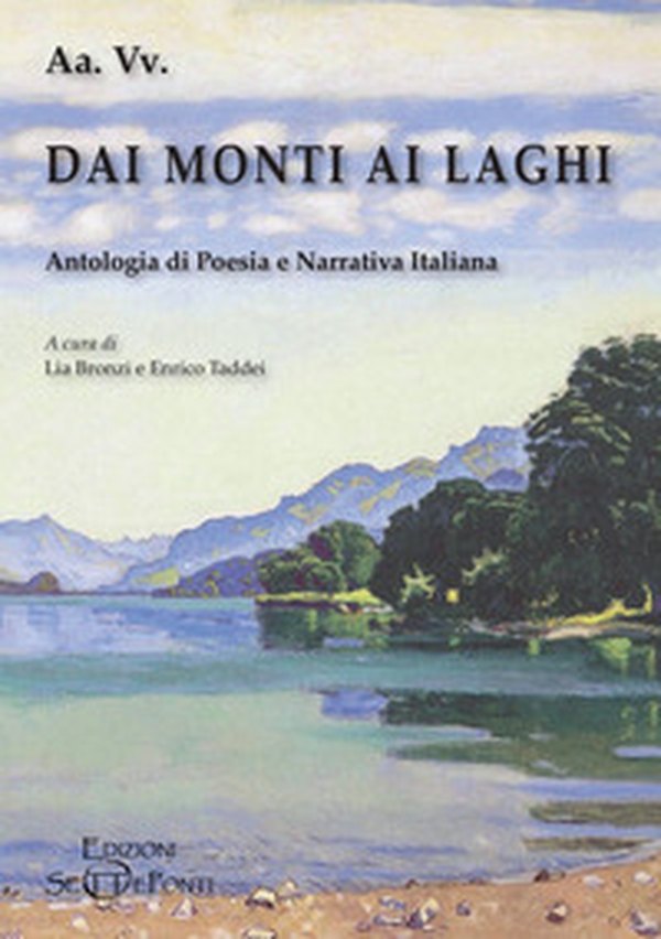 Dai monti ai laghi. Antologia di poesia e narrativa italiana - Librerie.coop Dai monti ai laghi. Antologia di poesia e narrativa italiana - Librerie.coop