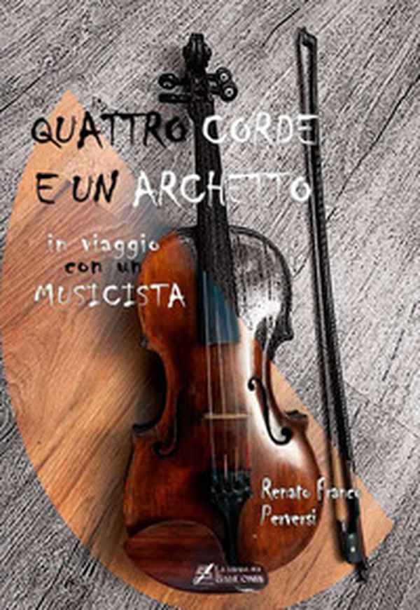 Quattro corde e un archetto. In viaggio con un musicista - Librerie.coop Quattro corde e un archetto. In viaggio con un musicista - Librerie.coop