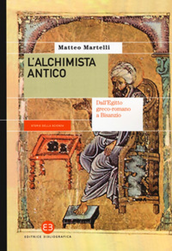 L'alchimista antico. Dall'Egitto greco-romano a Bisanzio - Librerie.coop L'alchimista antico. Dall'Egitto greco-romano a Bisanzio - Librerie.coop