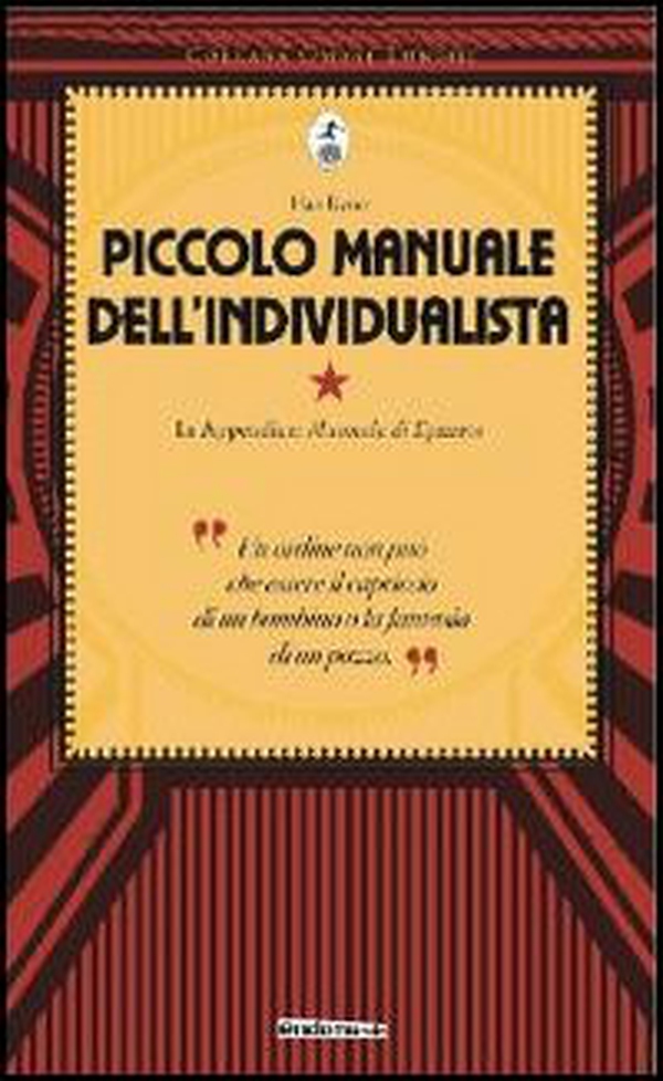Piccolo manuale dell'individualista. Con in appendice «Manuale di Epitteto» - Librerie.coop Piccolo manuale dell'individualista. Con in appendice «Manuale di Epitteto» - Librerie.coop