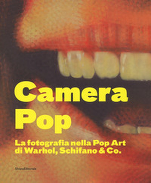 Camera pop. La fotografia nella pop art di Warhol, Schifano and Co. Catalogo della mostra (Torino, 21 settembre 2018-18 gennaio 2019) - Librerie.coop Camera pop. La fotografia nella pop art di Warhol, Schifano and Co. Catalogo della mostra (Torino, 21 settembre 2018-18 gennaio 2019) - Librerie.coop