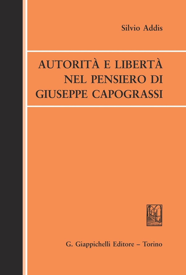 Autorità e libertà nel pensiero di Giuseppe Capograssi - Librerie.coop Autorità e libertà nel pensiero di Giuseppe Capograssi - Librerie.coop