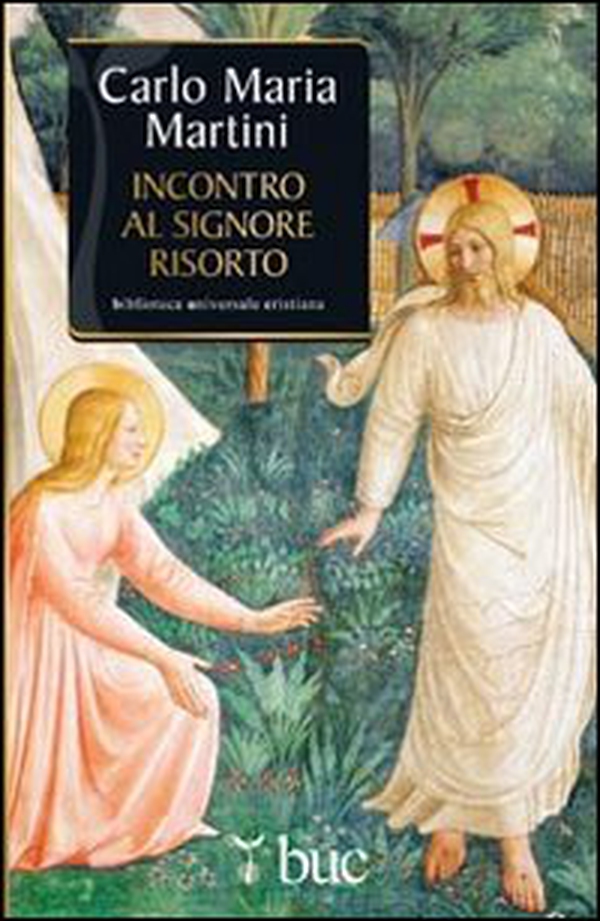 Incontro al Signore risorto. Il cuore dello spirito cristiano - Librerie.coop Incontro al Signore risorto. Il cuore dello spirito cristiano - Librerie.coop