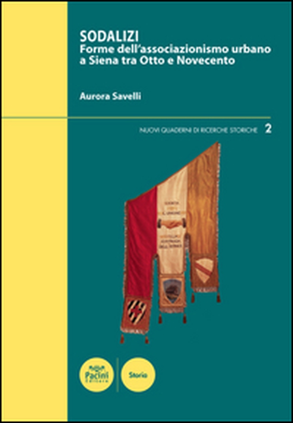 Sodalizi. Forme dell'associazionismo urbano a Siena tra Otto e Novecento - Librerie.coop Sodalizi. Forme dell'associazionismo urbano a Siena tra Otto e Novecento - Librerie.coop
