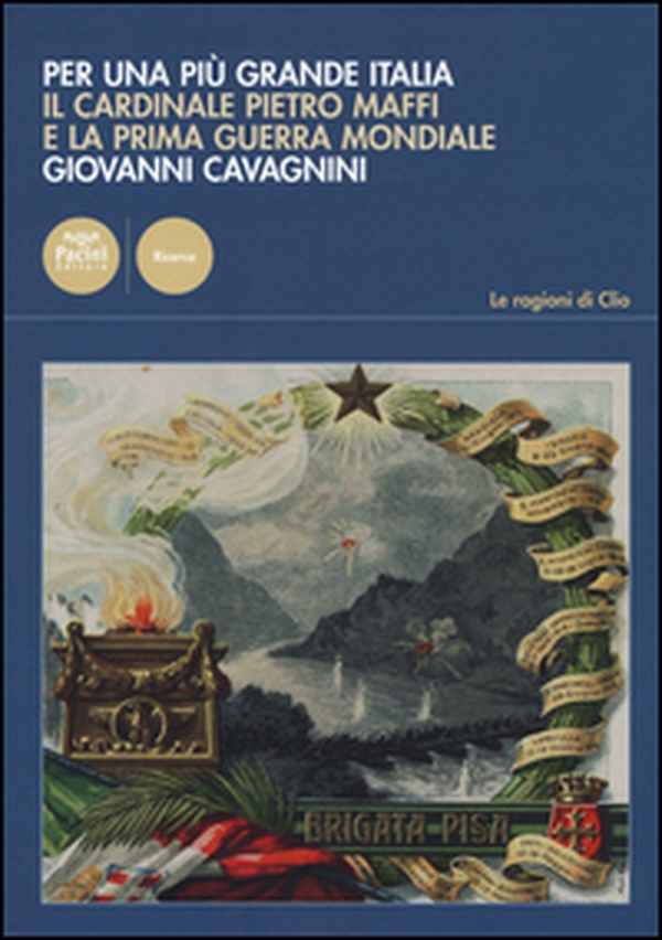 Per una più grande Italia. Il cardinale Pietro Maffi e la prima guerra mondiale - Librerie.coop Per una più grande Italia. Il cardinale Pietro Maffi e la prima guerra mondiale - Librerie.coop
