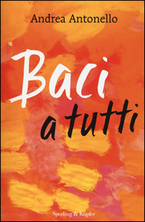 Baci a tutti - Librerie.coop Baci a tutti - Librerie.coop