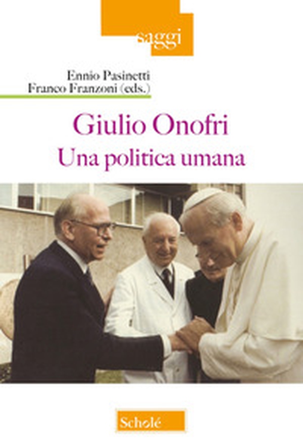 Giulio Onofri. Una politica umana - Librerie.coop Giulio Onofri. Una politica umana - Librerie.coop