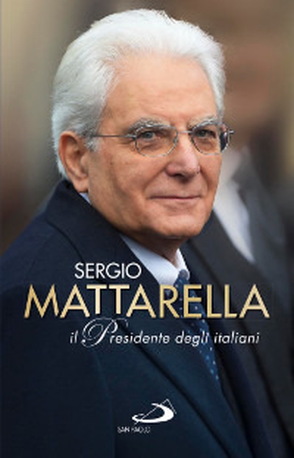 Sergio Mattarella. Il Presidente degli italiani - Librerie.coop Sergio Mattarella. Il Presidente degli italiani - Librerie.coop