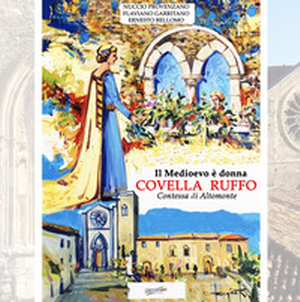 Il Medioevo è donna, Covella Ruffo. Contessa di Altomonte - Librerie.coop Il Medioevo è donna, Covella Ruffo. Contessa di Altomonte - Librerie.coop