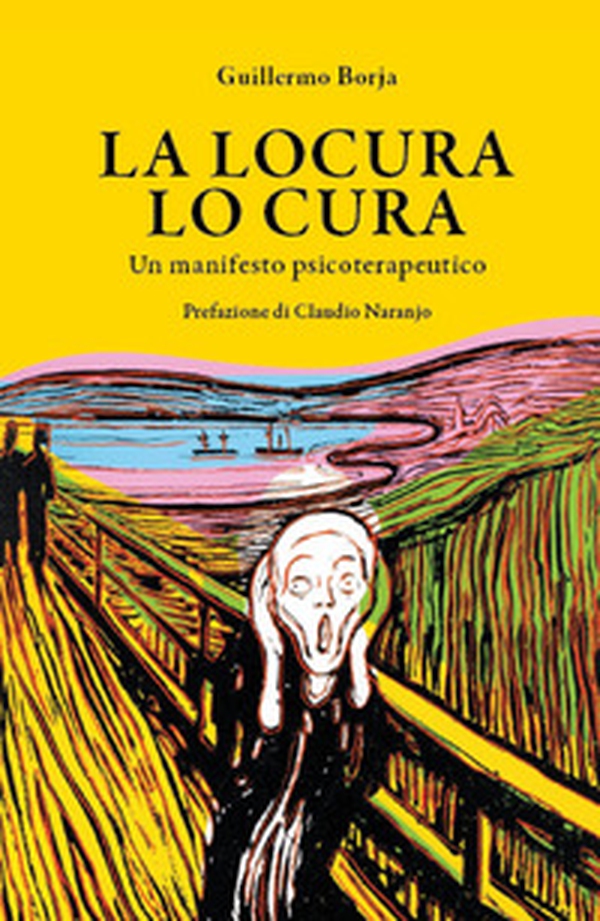 La locura lo cura. Un manifesto psicoterapeutico - Librerie.coop La locura lo cura. Un manifesto psicoterapeutico - Librerie.coop