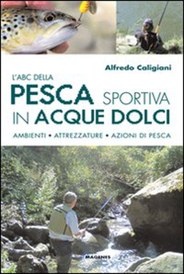 L'ABC della pesca sportiva in acque dolci. Ambienti, attrezzature, azioni di pesca - Librerie.coop L'ABC della pesca sportiva in acque dolci. Ambienti, attrezzature, azioni di pesca - Librerie.coop