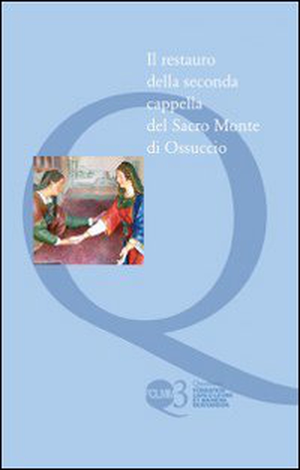 Il restauro della seconda cappella del Sacro monte di Ossuccio - Librerie.coop Il restauro della seconda cappella del Sacro monte di Ossuccio - Librerie.coop