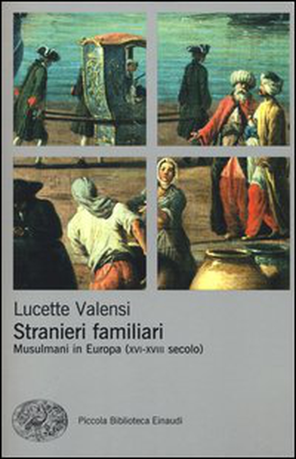 Stranieri familiari. Musulmani in Europa (XVI-XVIII secolo) - Librerie.coop Stranieri familiari. Musulmani in Europa (XVI-XVIII secolo) - Librerie.coop