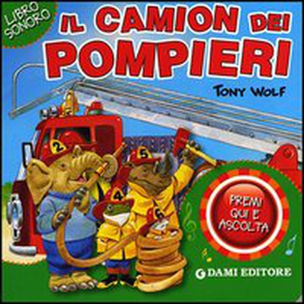 Il camion dei pompieri. Premi qui e ascolta - Librerie.coop Il camion dei pompieri. Premi qui e ascolta - Librerie.coop