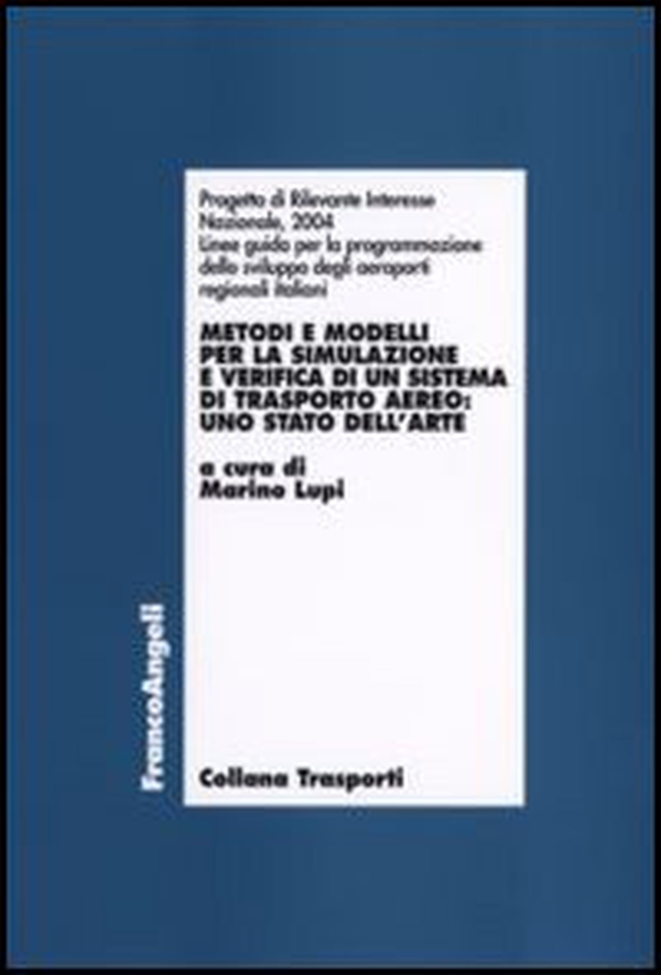 Metodi e modelli per la simulazione e verifica di un sistema di trasporto aereo: uno stato dell'arte - Librerie.coop Metodi e modelli per la simulazione e verifica di un sistema di trasporto aereo: uno stato dell'arte - Librerie.coop