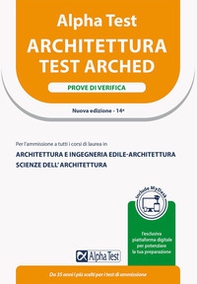 Alpha Test. Architettura. Prove di verifica. Per l'ammissione a tutti i corsi di laurea in Architettura e Ingegneria Edile-Architettura, Scienze dell'architettura. Ediz. MyDesk - Librerie.coop