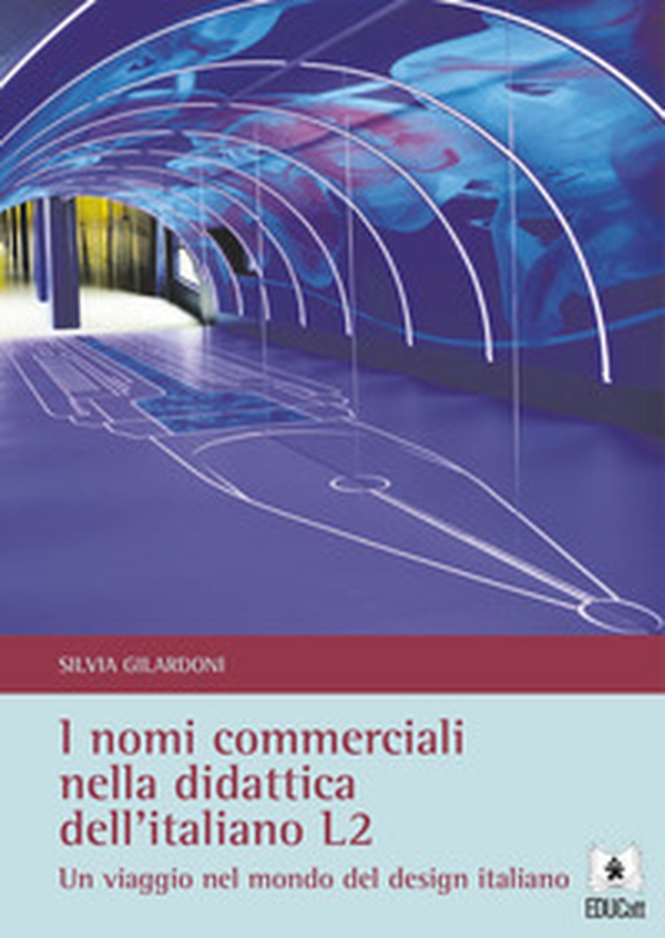 I nomi commerciali nella didattica dell'italiano L2. Un viaggio nel mondo del design italiano - Librerie.coop I nomi commerciali nella didattica dell'italiano L2. Un viaggio nel mondo del design italiano - Librerie.coop