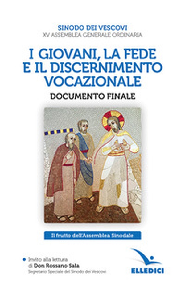 I giovani, la fede e il discernimento vocazionale. Documento finale. Il frutto dell'Assemblea Sinodale - Librerie.coop I giovani, la fede e il discernimento vocazionale. Documento finale. Il frutto dell'Assemblea Sinodale - Librerie.coop