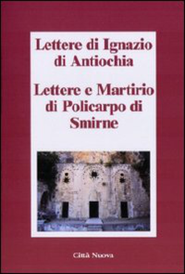 Lettere di Ignazio di Antiochia. Lettere e martirio di Policarpo di Smirne - Librerie.coop Lettere di Ignazio di Antiochia. Lettere e martirio di Policarpo di Smirne - Librerie.coop