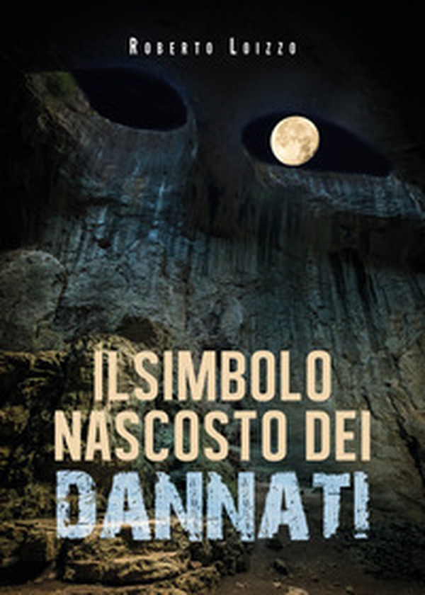 Il simbolo nascosto dei dannati - Librerie.coop Il simbolo nascosto dei dannati - Librerie.coop