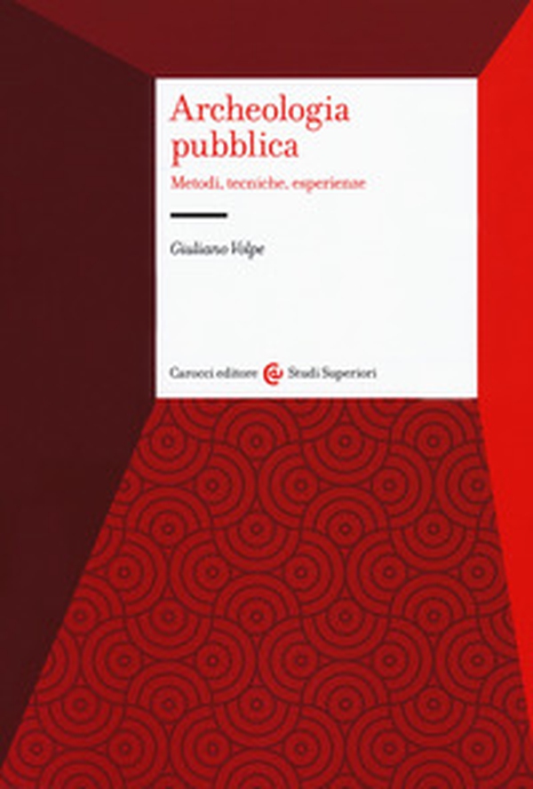 Archeologia pubblica. Metodi, tecniche, esperienze - Librerie.coop Archeologia pubblica. Metodi, tecniche, esperienze - Librerie.coop